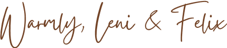 Warmly, Leni & Felix